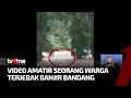 NGERI! Detik-detik Seorang Warga Terjebak Banjir Bandang  | Kabar Pagi tvOne