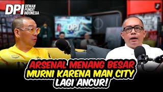 ARSENAL MENANG BESAR MURNI KARENA MAN CITY LAGI ANCUR!