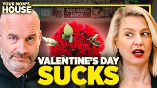 Valentine's Day Sucks! | Your Mom's House Ep. 695