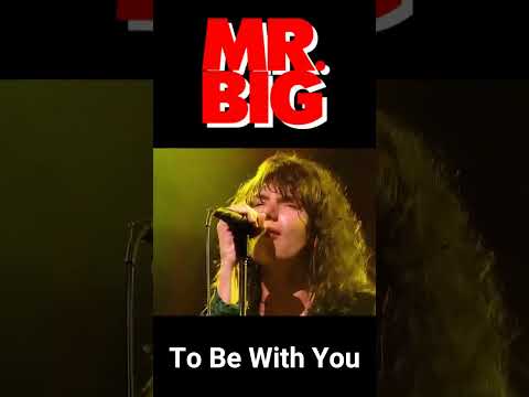 Mr. Big – To be with you