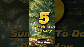 5 Sunnah To Do On Friday #islamicvideo #islamicshorts #viral #ytshorts #trending #islamicstatus