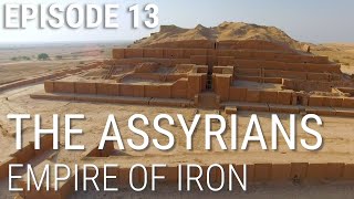 13. The Assyrians - Empire of Iron
