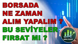 BORSADA NE ZAMAN ALIM YAPALIM BU SEVİYELER FIRSAT MI / Borsada Alım Tarihi ve Seviyemizi Açıklıyorum