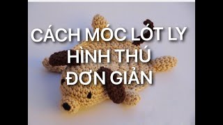 Cách móc miếng lót ly hình thú đơn giản/Crochet coaster