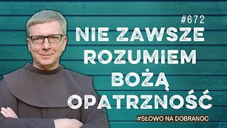 Nie zawsze rozumiem Bożą Opatrzność. Franciszek Krzysztof Chodkowski. Słowo na Dobranoc |672|