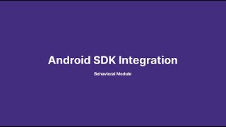Android SDK - Behavioural Module Integration Tutorial