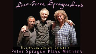 Live From SpragueLand Episode 3 Peter Sprague Plays Metheny