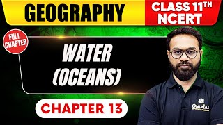 Water (Oceans) | Geography | Class 11th NCERT - Chapter 13 | UPSC