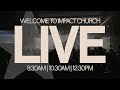 Impact Church LIVE 8:30a Service