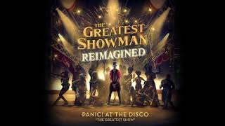 Panic! At The Disco - The Greatest Show (from The Greatest Showman: Reimagined) [Official Audio]