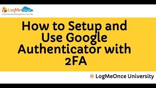 LogMeOnce Password Manager V6.0 : How to Setup and User Google Authenticator With 2FA