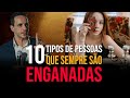 10 Tipos de pessoas que sempre são ENGANADAS - com Ben Zruel