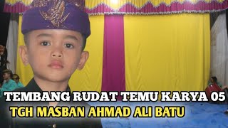 TEMBANG RUDAT TEMU KARYA 05 VOCAL TGH MASBAN AHMAD ALI BATU