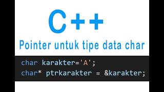 Tutorial C++: Cara Menggunakan Pointer pada Tipe Data Char (Lengkap)