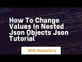 How to change values in nested json objects json tutorial