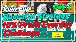 Baccarat CoinFlip Strategy | 10% Profit Everyday Challenge - Day 7