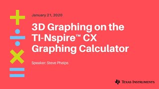 Webinar: 3D Graphing on the TI-Nspire CX Graphing Calculator — From Algebra Through Calculus