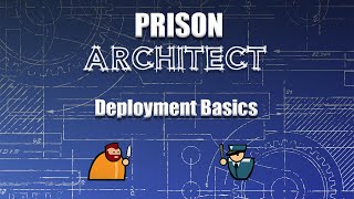 Prison Architect | Deployment Basics
