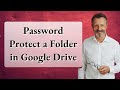 Password Protect a Folder in Google Drive