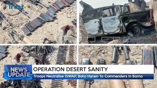 OPERATION DESERT SANITY: Troops Neutralise ISWAP, Boko Haram To Commanders In Borno  | TRUST TV