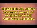 Databases: Sql Server Database 2008 R2 is in recovery mode still after 16 hours