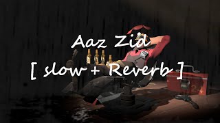 Aaj Zid full song - Aksar 2 Arijit Singh (Slowed + Reverb ) | aaj zid reverb