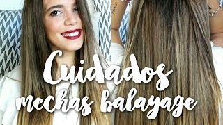 CÓMO CUIDO MI PELO || MECHAS BALAYAGE