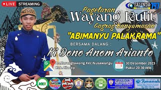 Live Streaming 🔴 WAYANG KULIT BANYUMASAN - KI DONO ANOM ARIANTO -  LAKON ABIMANYU PALAKRAMA