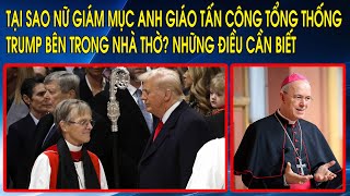 Tại sao Nữ Giám Mục Anh Giáo tấn công Tổng thống Trump bên trong nhà thờ? Những điều cần biết