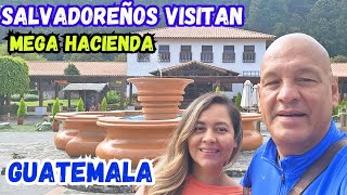 SALVADOREÑOS VISITAN MEGA HACIENDA EN GUATEMALA