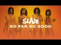 Slade - So Far So Good (Official Audio)