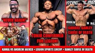 Tonio is IN for Legion! + Gabriel Ganley Cause of Death + Kamal Will NEVER Work With Andrew Jacked