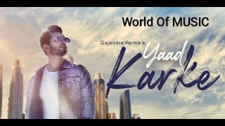 Yaad Karke | Gajendra Verma | Official Music Video | Latest Hit Song 2019  | World Of MUSIC