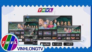 THVLi - Ứng dụng xem truyền hình miễn phí qua Internet của Đài PTTH Vĩnh Long