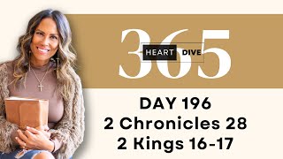 Day 196 2 Chronicles 28 \u0026 2 Kings 16-17 | Daily One Year Bible Study | Audio Bible with Commentary