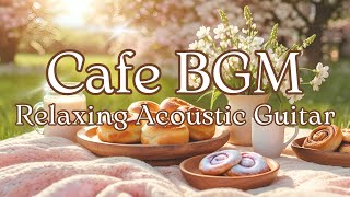 【春カフェBGM】ゆったり過ごす癒しのギターBGM｜Relaxing Acoustic Guitar Music