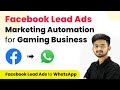 Send Automated WhatsApp Message to your Gaming Business Leads | Facebook WhatsApp Integration