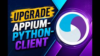 How to Upgrade "Appium-Python-Client" to the Latest Version