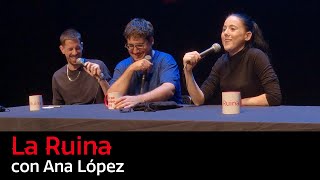 228. La Ruina (con Ana López)