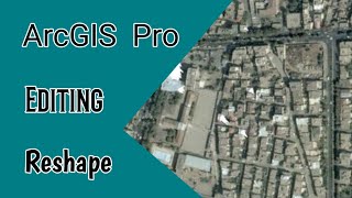 ArcGIS Pro - Editing : Reshape