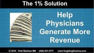 Help Physicians Generate More Revenue