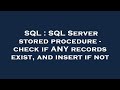 SQL : SQL Server stored procedure - check if ANY records exist, and insert if not