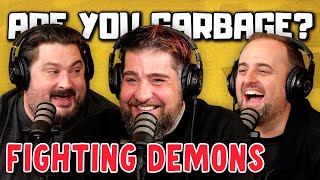 Big Jay Oakerson | Are You Garbage Comedy Podcast: Fighting Demons