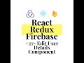 React Redux Firebase - Full Stack App #27 - Edit User Details