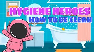Hygiene Heroes: Learn How to Be Super Clean!