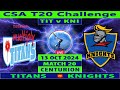 Titans vs Knights | TIT vs KNI | 20th Match of CSA T20 Challenge 2024 | Cricket Info Live