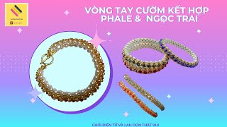 Cách làm vòng tay từ hạt cườm kết hợp phale