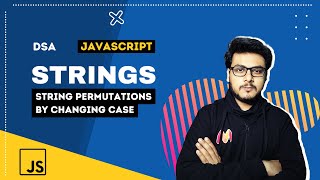 Q9 String Permutations By Changing Case | String Questions | DSA in Javascript 🔥