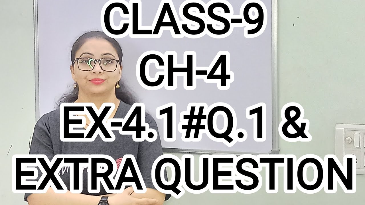 CLASS-9#CH-4#EX-4.1& EXTRA QUESTION - YouTube