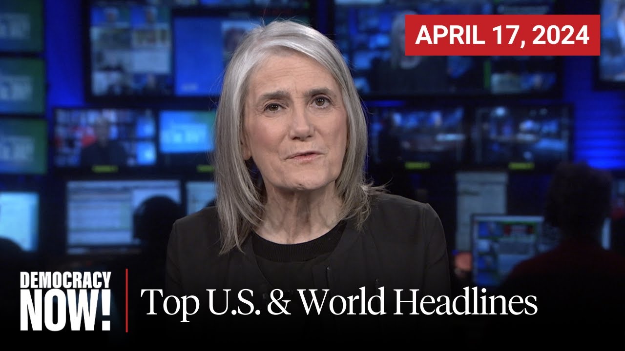 Top U S World Headlines April 17 2024 Youtube